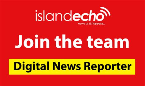 DIGITAL NEWS REPORTER – ISLAND ECHO - Island Echo - 24hr news, 7 days a week across the Isle of ...