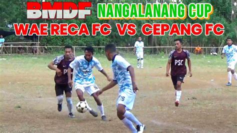 WAE RECA FC Kandaskan Perlawanan CEPANG FC TARKAM NTT YouTube