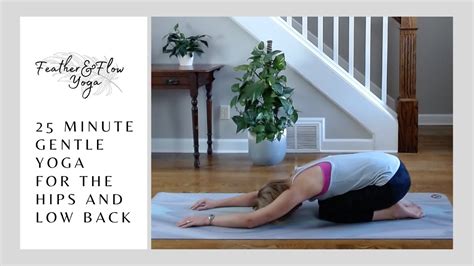 Minute Gentle Yoga For The Hips And Low Back Youtube