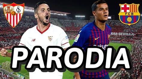 Canción Sevilla Vs Barcelona 2 0 Parodia Calma remix Pedro Capó