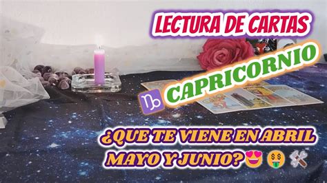 ♑ Lectura De Cartas Capricornio Abril Mayo Y Junio 2023 ¿que Te Viene