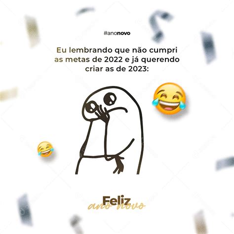 Eu Lembrando que Não Cumprir as Metas de 2022 Meme Ano Novo Social