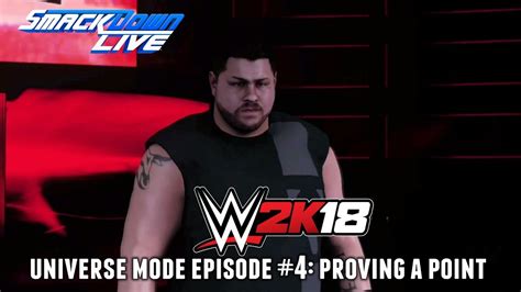 Wwe 2k18 Universe Mode Episode 4 Proving A Point Youtube