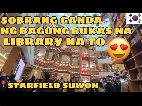 Must Visit Dito Sa South Korea New Open Starfield Library Buhay