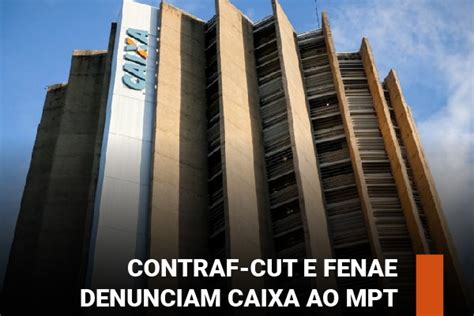 APCEF SP Contraf CUT E Fenae Denunciam Caixa Ao MPT APCEF SP