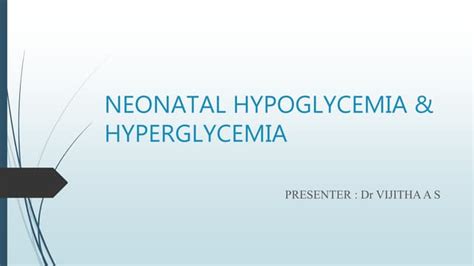 Neonatal Hypoglycemia And Hypergycemia Ppt