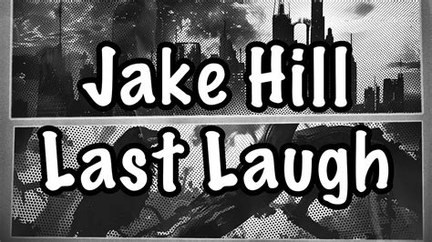 Jake Hill Last Laugh Lyrics Youtube