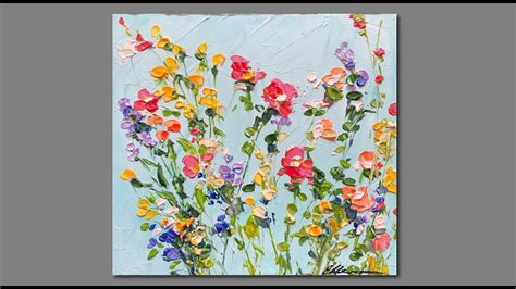 Acrylic Painting Wildflowers Palette Knife Painting Techniques Youtube