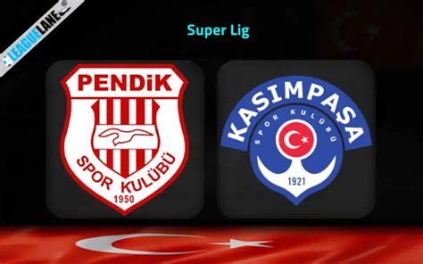 Pendikspor Vs Kasimpasa Prediction Betting Tips Match Preview