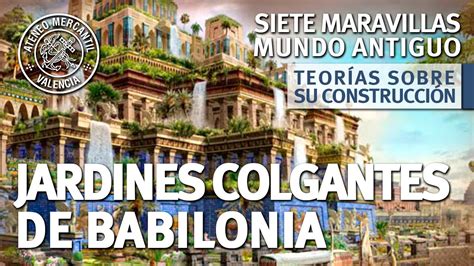 Jardines Colgantes de Babilonia Su Construcción Siete Maravillas del