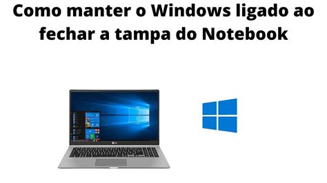 Como Manter O Windows Ligado Ao Fechar A Tampa Do Notebook Youtube