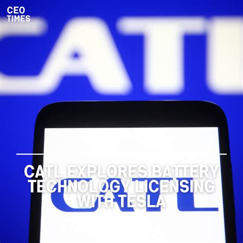 CATL Explores Battery Technology Licensing with Tesla - CEO Times Magazine