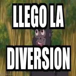 Meme Personalizado LLEGO LA DIVERSION 4268972