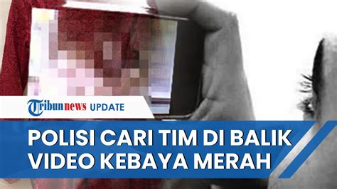 Polisi Uber Penyebar Dan Tim Produksi Video Kebaya Merah Pemeran