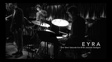 Eyra Drei T Ne Sekunde Live Bix Jazzclub Stuttgart I