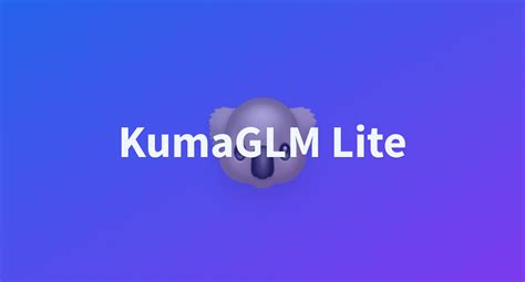 KumaTea KumaGLM Lite At Main