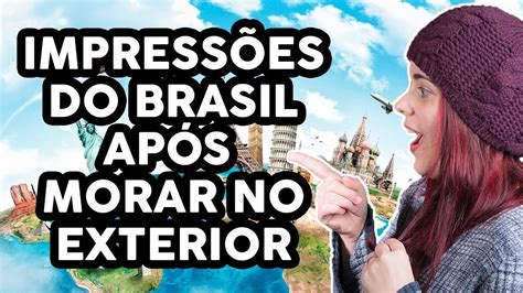 Impress Es Do Brasil Ap S Um Ano E Meio Morando No Exterior Youtube