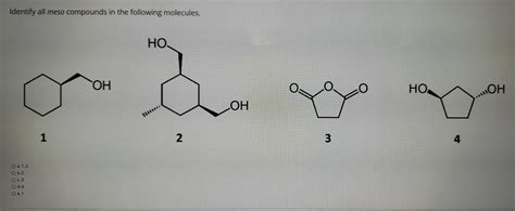 Solved Identify All Meso Compounds In The Following