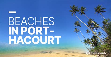 Beaches in Port Harcourt and their Locations - Private Property Nigeria