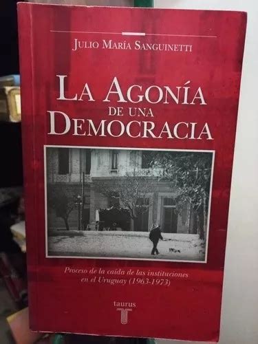 La Agonía De Una Democracia Julio María Sanguinetti Cuotas Sin Interés