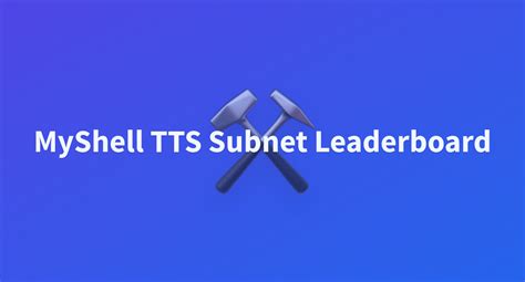 MyShell TTS Subnet Leaderboard A Hugging Face Space By Myshell Test