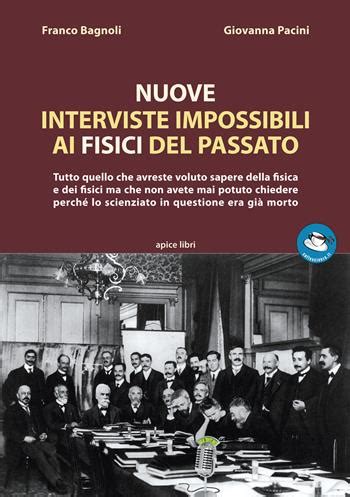 Nuove Interviste Impossibili Ai Fisici Del Passato Tutto Quello Che