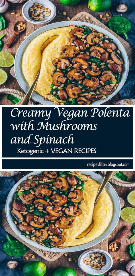 Creamy Vegan Polenta With Mushrooms And Spinach Recipes Lilian