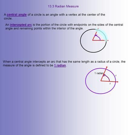 13.3 Radian Measure A central angle of a circle is an angle with a ...