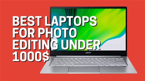 Best Laptops For Photo Editing Under