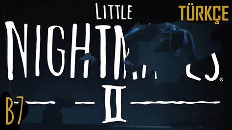 ÇOCUKLARIN KORKULU RÜYASI GİBİ Little Nightmares 2 Türkçe Bölüm 7