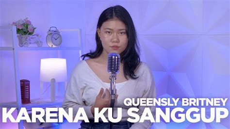 Karna Ku Sanggup Agnez Mo Cover By Queensly Britney YouTube