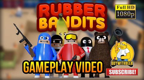 Rubber Bandits Gameplay Video Youtube