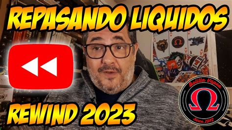 REWIND 2023 LOS LÍQUIDOS QUE HAN MARCADO EL AÑO YouTube