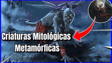 Seres Mitol Gicos Poderes De Transforma O Youtube