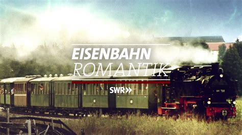 Folge Eisenbahn Romantik Tv