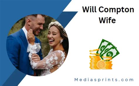 Will Compton Wife And Biography - Mediasprints.com