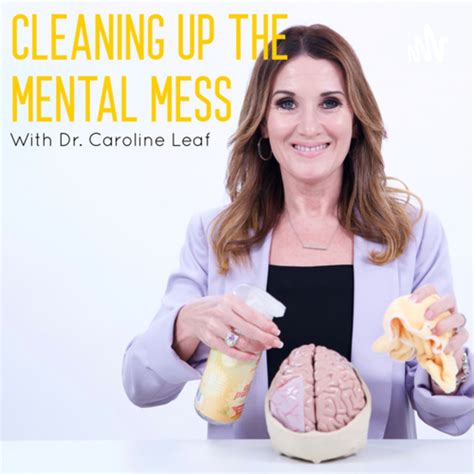 CLEANING UP THE MENTAL MESS with Dr. Caroline Leaf | Listen on Podurama podcasts