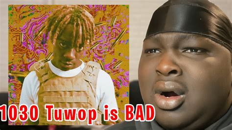 Tuwop Is The Worst Rapper I Ve Ever Heard Youtube