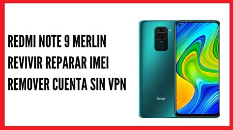 Redmi Note Merlin Revivir Reparar Imei Y Remover Mi Account Sin Vpn