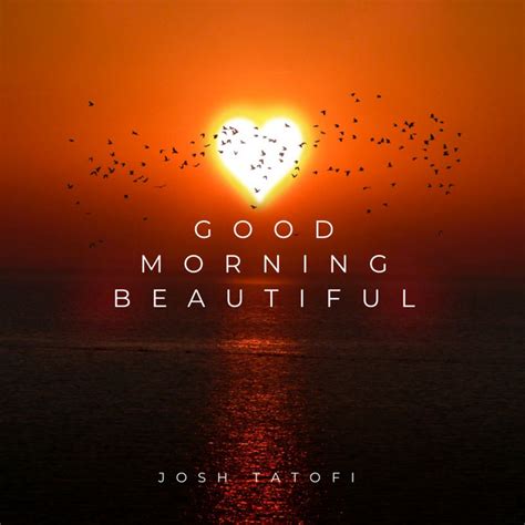 Good Morning Beautful - Single by Josh Tatofi | Spotify