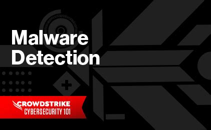 Malware Detection: 10 Techniques - CrowdStrike