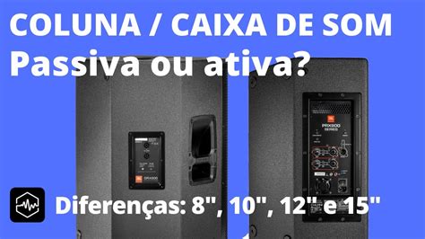 Como Escolher A Melhor Caixa De Som Passiva Vs Ativa Watts RMS