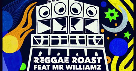 Reggae Roast Mr Williamz King Yoof Never B4 Feat Mr Williamz