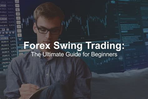 Forex Swing Trading The Ultimate Guide For Beginners Forex Edge