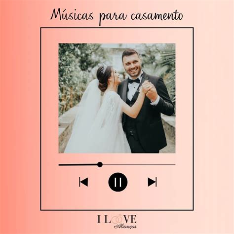 Músicas Para Casamento Mais De 280 Opções Para Te Inspirar