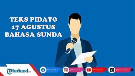 2 Contoh Teks Pidato Upacara 17 Agustus Bahasa Sunda Singkat Semarak