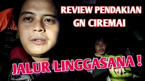 KESAN MENDAKI GUNUNG CIREMAI VIA LINGGASANA VLOG PENDAKIAN CIREMAI