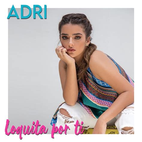 Adri Torr N Loquita Por Ti Lyrics Genius Lyrics