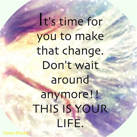 Its Time To Change Yourself Inspiring Quotes About Life