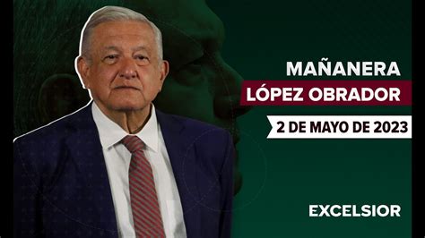 Mañanera de López Obrador conferencia 2 de mayo de 2023 YouTube